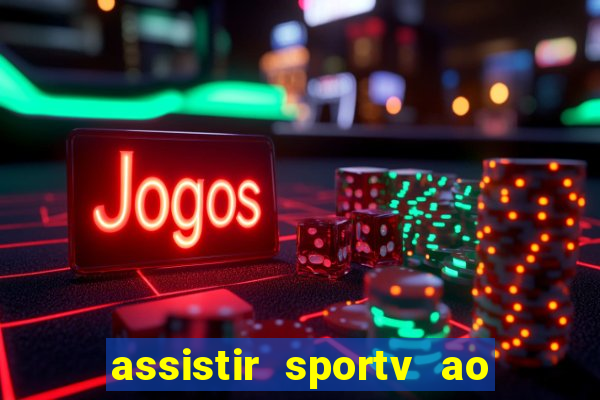 assistir sportv ao vivo agora